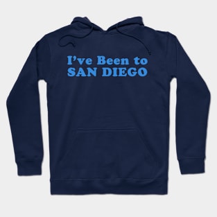 ive been to san diego, san diego padres, san diego ca, san diego loyal Hoodie